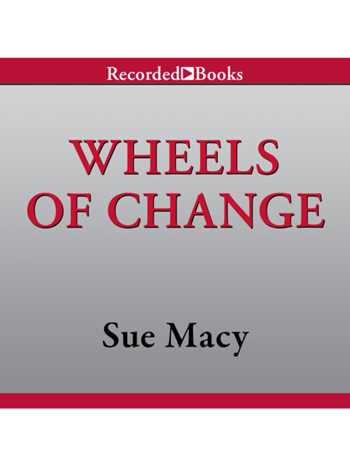 Title details for Wheels of Change by Sue Macy - Wait list